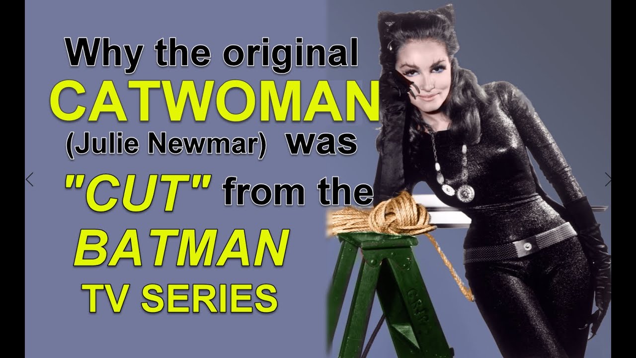 Why the original CATWOMAN (Julie Newmar) was 