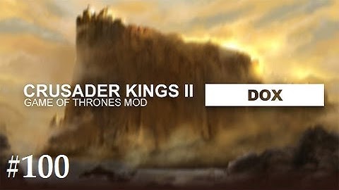 Crusader Kings 2: Game of thrones mod- Dox #100