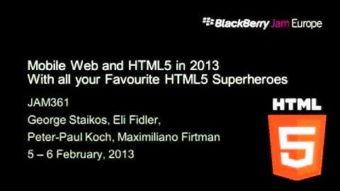 BlackBerry Jam Europe 2013 - JAM361 -- Mobile Web and HTML5 in 2013