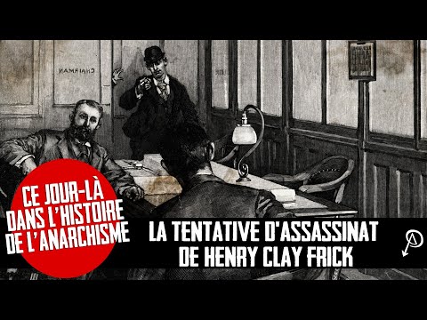 Ce jour dans l'histoire de l'anarchisme : la tentative d'assassinat d'Henry Clay Frick