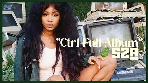 SZA- Ctrl deluxe Full Album 🍃 (Chapters Available/and Transitions)