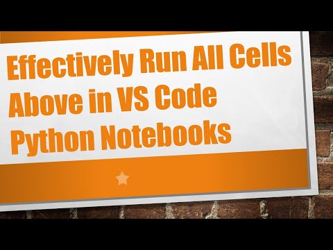 Effectively Run All Cells Above in VS Code Python Notebooks