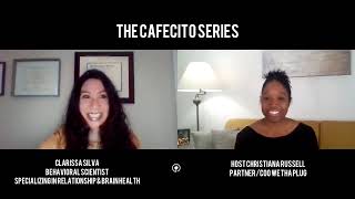 Season 2 Episode 15 The Cafecito Series presents Clarissa Silva-Behavioral Scientist \u0026 Entrepreneur