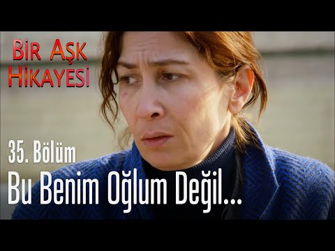 Bu benim oğlum değil... - Bir Aşk Hikayesi 35. Bölüm