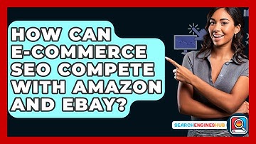 How Can E-commerce SEO Compete With Amazon And eBay? - SearchEnginesHub.com