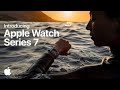 Introducing Apple Watch Series 7