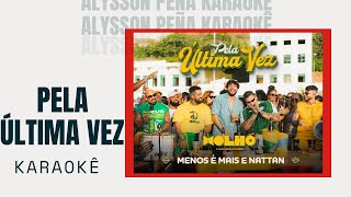 Karaokê - Grupo Menos É Mais, Nattan - Pela Última Vez