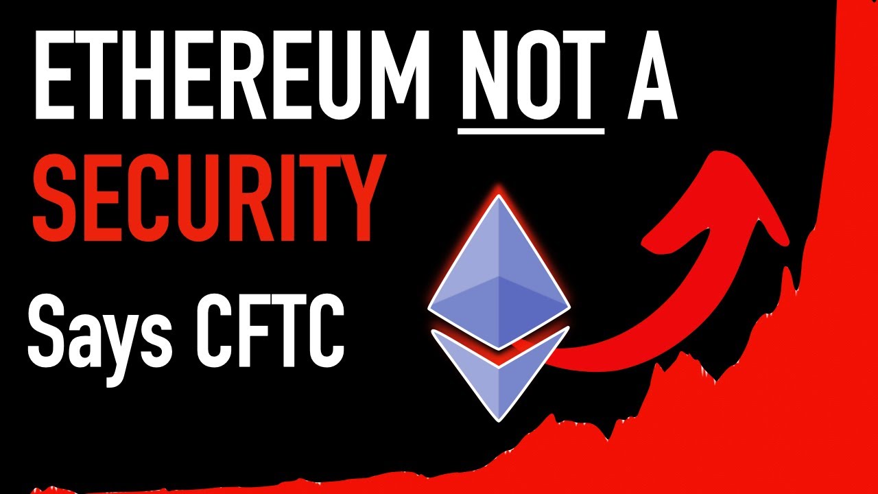 Ethereum is NOT a Security says CFTC 🚀