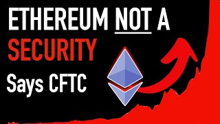 Ethereum is NOT a Security says CFTC 🚀