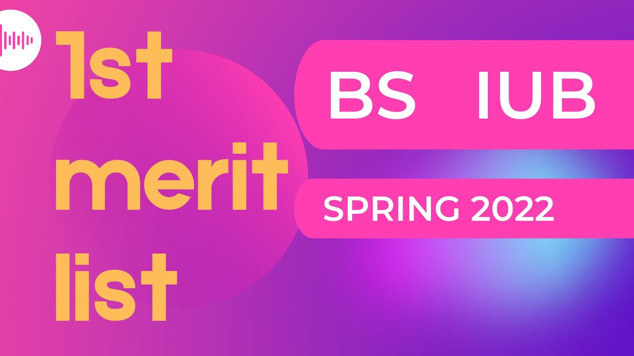 1st merit list spring 2022 Iub | merit start and close | Last date to pay Dues