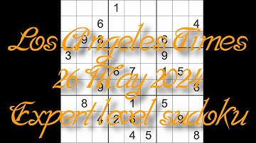 Sudoku solution – Los Angeles Times 26 May 2024 Expert level