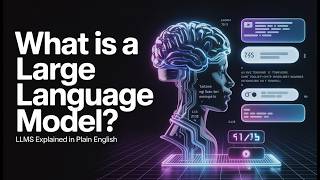 What is a Large Language Model? — LLMs Explained in Plain English
