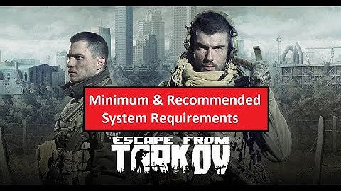 Escape from Tarkov PC Minimum & Recommended System Requirements