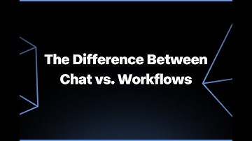 The Difference Between Chat vs  Workflows