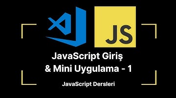 JavaScript Ders 1: Giriş & Mini Uygulama - 1 | JavaScript Dersleri