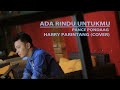 Download Lagu ADA RINDU UNTUKMU PANCE PONDAAG (COVER BY HARRY PARINTANG)