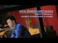 ADA RINDU UNTUKMU PANCE PONDAAG (COVER BY HARRY PARINTANG)