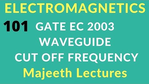 GATE 2003 EC Electromagnetics Cut off frequency in Rectangular Wave Guide