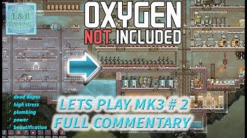 Lets Play Oxygen Not Included MK3 Quality of Life #2 - Tips, Commentary, & Getting Started Gameplay