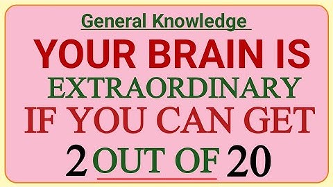 YOUR BRAIN IS EXTRAORDINARY IF YOU CAN GET 2 OUT OF 20 #quiz 