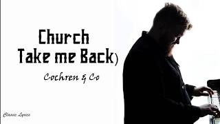 Video voorbeeld van "Cochren & Co  -  Church [Take Me Back] | Lyrics |"