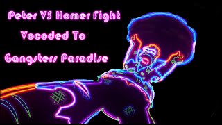 Peter Vs Homer Full Fight Vocoded To Gangstas Paradise