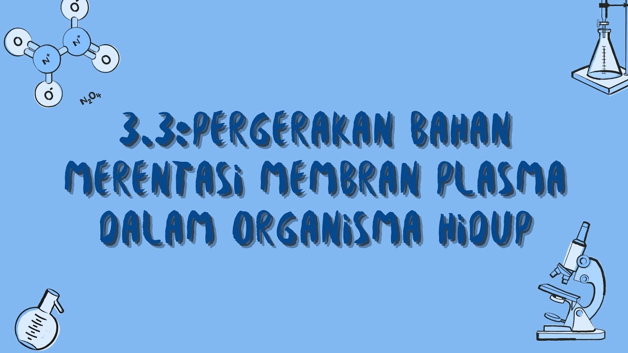 Pergerakan Bahan Merentasi Membran Plasma Dalam Organisma Hidup-Bab 3.3 Biologi F4