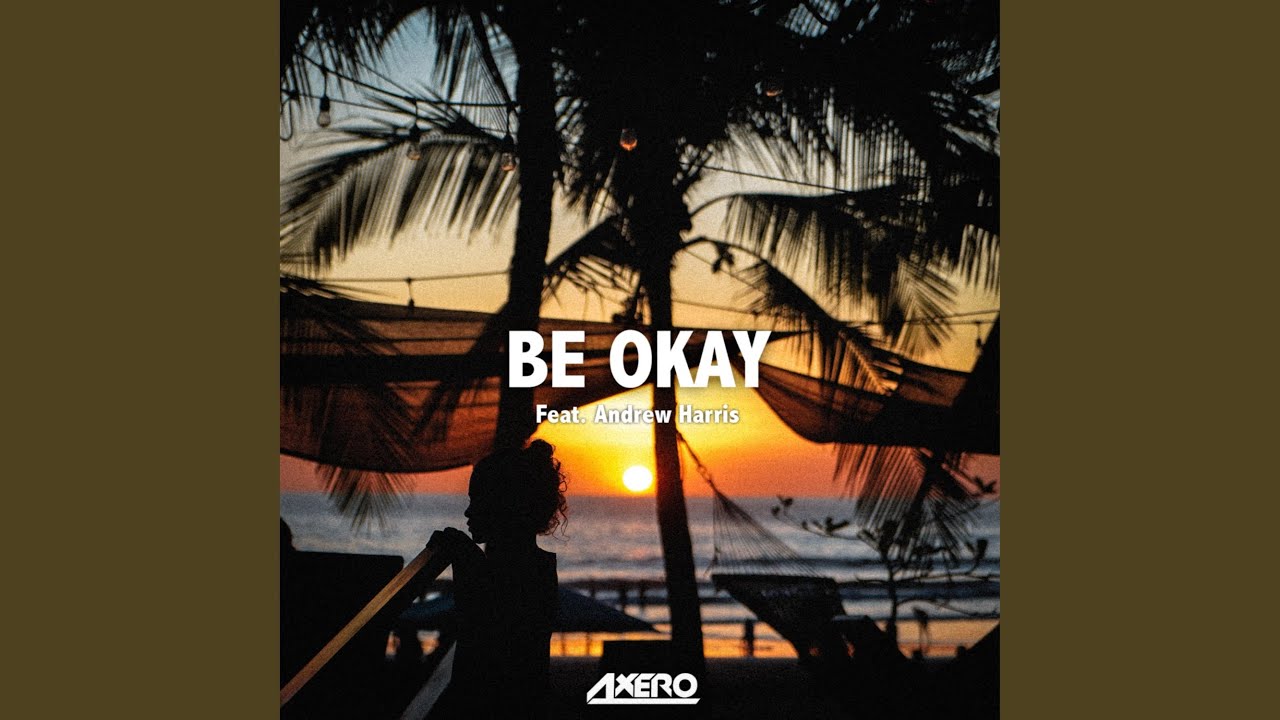 Axero - Be Okay (feat. Andrew Harris)