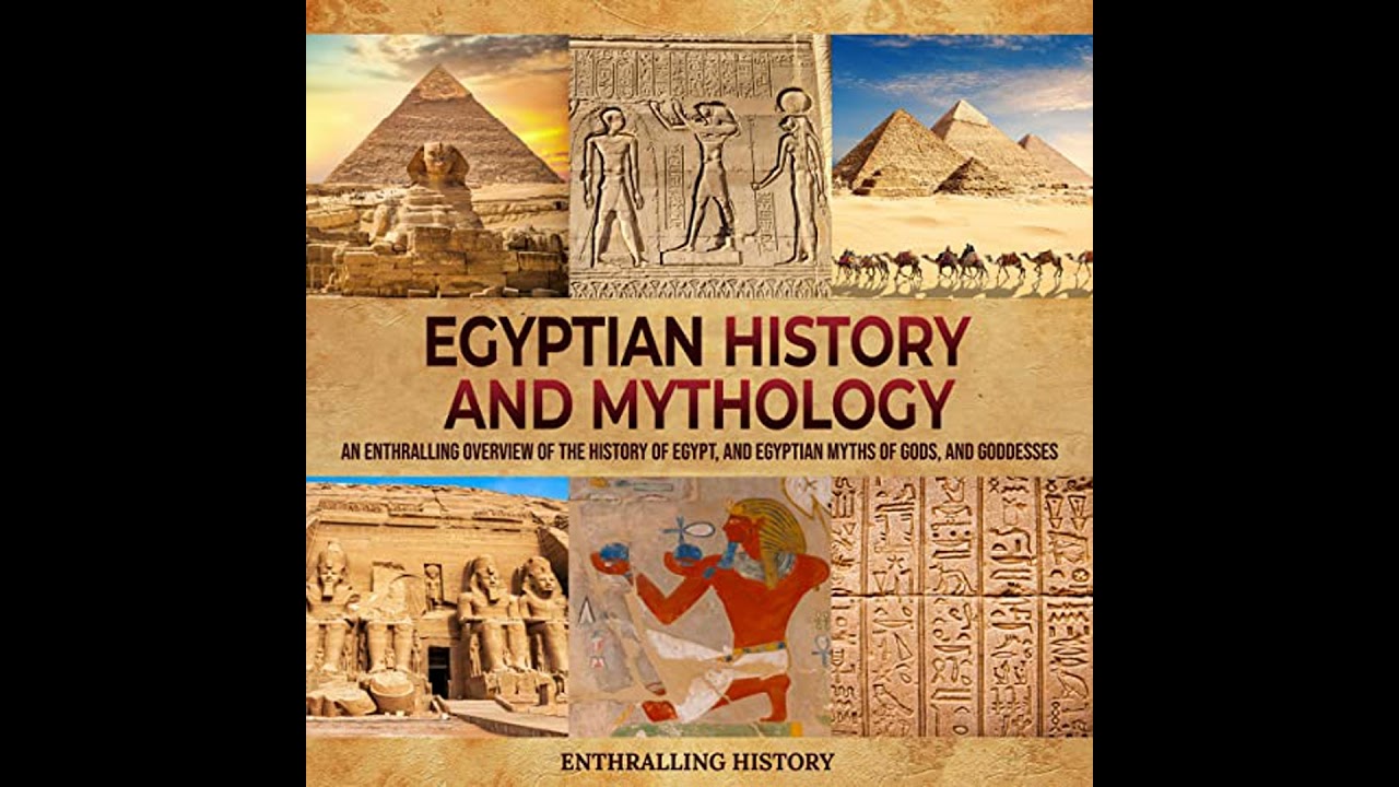 Egyptian History and Mythology: An Enthralling Overview of Egypt's Past, and Myths of Gods, and