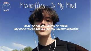 On my mind #lyrics #Maximilian