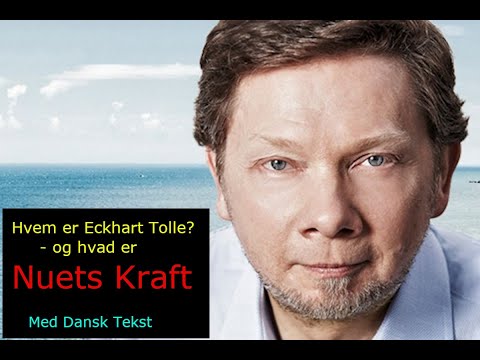 Hvem er Eckhart Tolle? og hvad er NUETS KRAFT - med danske undertekster