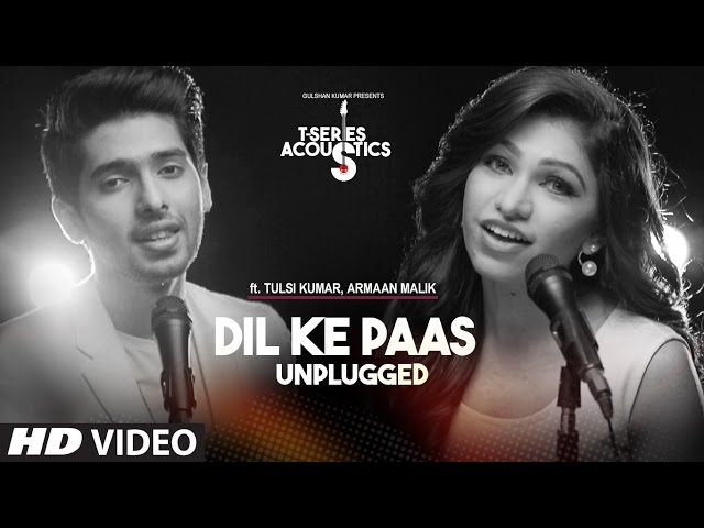 Dil Ke Paas Unplugged Video Song | Ft.Armaan Malik u0026 Tulsi Kumar | T-Series Acoustics | T-Series class=
