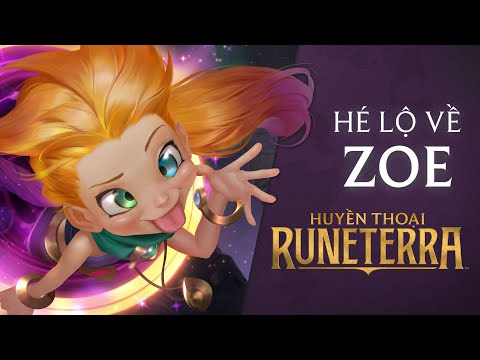 Hé Lộ Về Zoe | Anh Hùng Mới - Huyền Thoại Runeterra