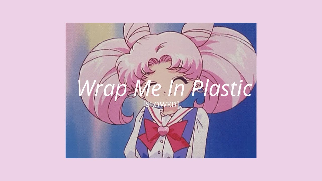 Wrap Me In Plastic SLOWED YouTube Music Wrap Me In Plastic SLOWED YouTube Music
