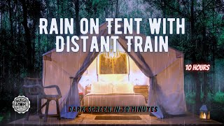 Sounds for Sleeping ⨀ Rain on Tent and Distant Train ⨀ Dark Screen in 30 Minutes ⨀ 10 Hours
