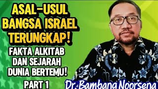 Dr Bambang Noorsena Asalusul Bangsa Israel Terungkap Part 1