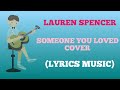 “Someone you loved” Cover: Lewis Capaldi studio version by Lauren Spencer Smith ( lyric) #liriklagu