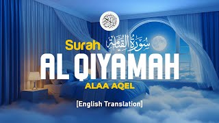 Surah Al Qiyamah  Alaa Aqel  075  I Quran For Sleep I English Translation