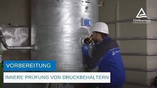 Vorbereitung der inneren Prüfung von Druckbehältern