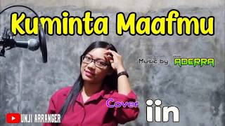 KUMINTA MAAFMU - COVER VOKAL IIN LOLALISTA - NEW ADERRA TEGAL