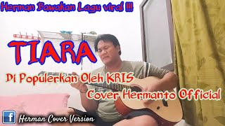 TIARA - Dipopulerkan Oleh Kris | (Cover Version) Hermanto Official