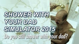 1shots / Shower With Your Dad Simulator 2015