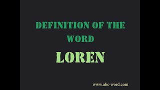 Definition of the word "Loren"