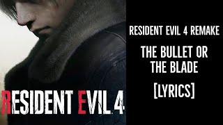 Video thumbnail of "Resident Evil 4 Remake - The Bullet Or The Blade (End Credits Song) [Lyrics]"