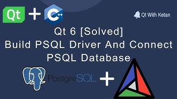 Qt 6 | [Solved] QSqlDatabase: PSQL driver not loaded | Build PSQL Driver And Connect Database