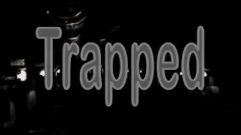Trapped