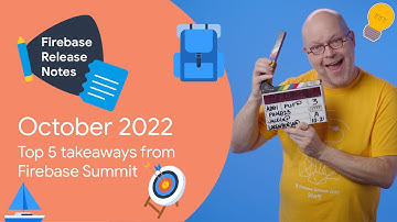 Oct 2022: Top 5 takeaways from Firebase Summit