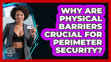 Why Are Physical Barriers Crucial For Perimeter Security? - SecurityFirstCorp.com