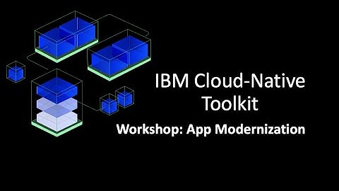 IBM Cloud Native Toolkit Workshop: App Modernization