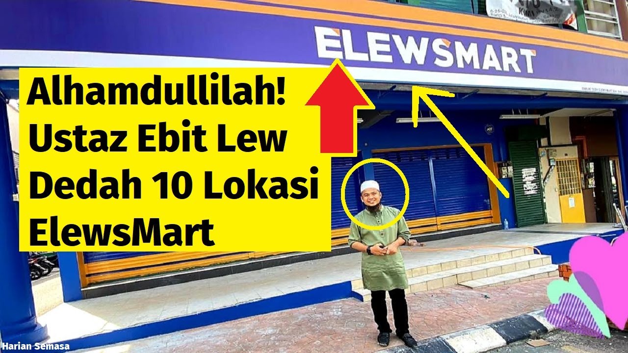 Alhamdulillah Ustaz Ebit Lew Dedah 10 Lokasi Elews Mart Youtube